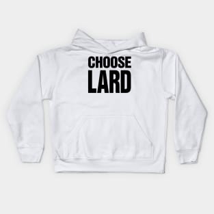 Choose Lard Kids Hoodie